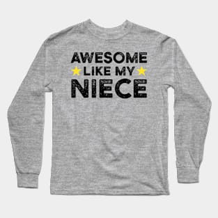 Awesome Like My Niece | Father's Day Gift Shirt Long Sleeve T-Shirt